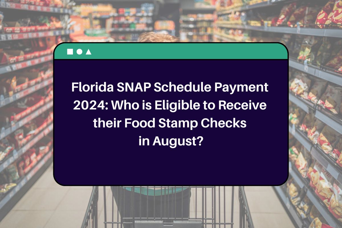 Florida SNAP Schedule Payment 2024: Who is Eligible to Receive their Food Stamp Checks in August?