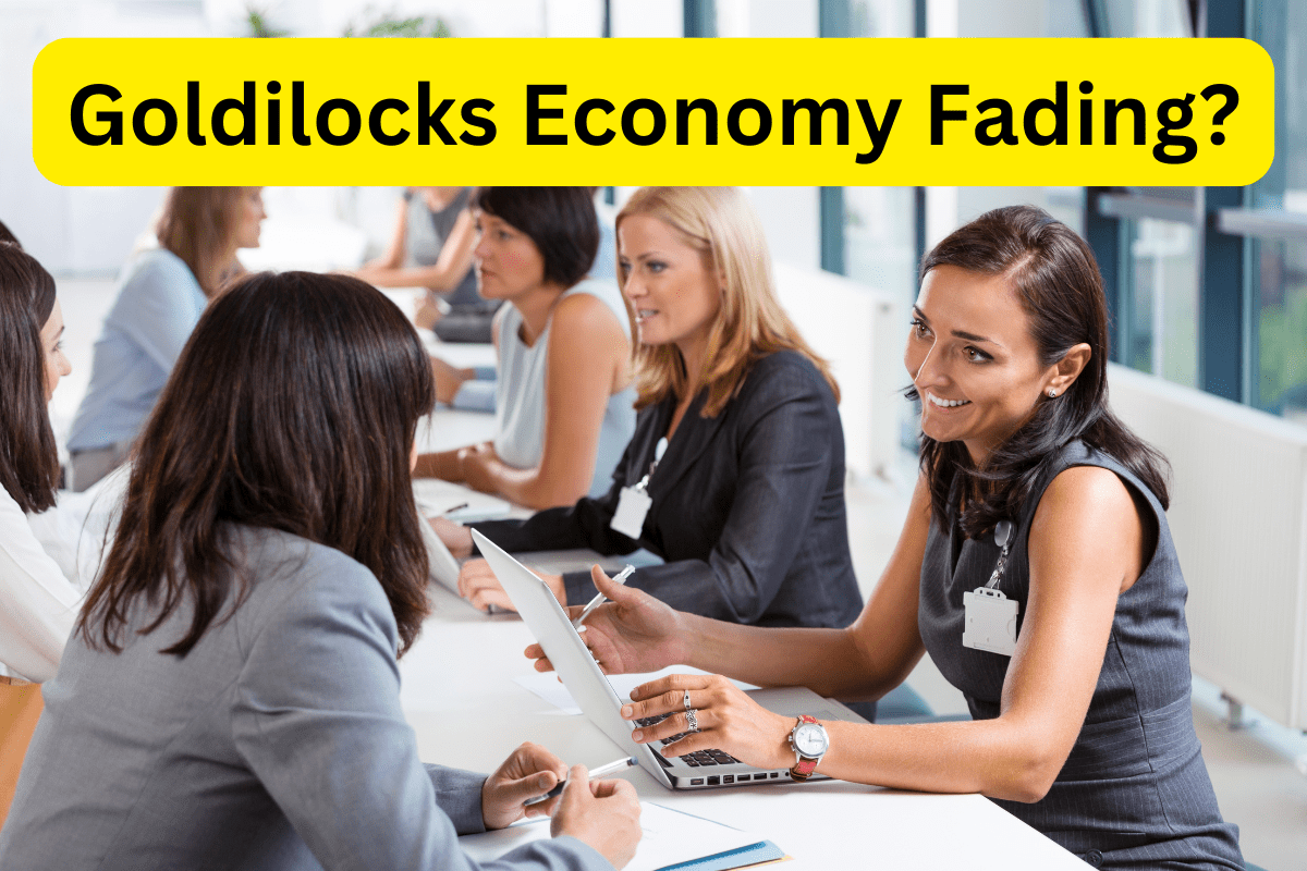 Goldilocks Economy Fading